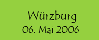 Würzburg, 06. Mai 2006